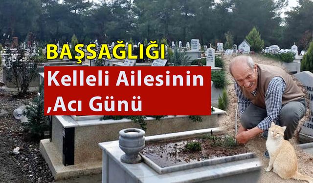 Kelleli Ailesinin Acı Günü