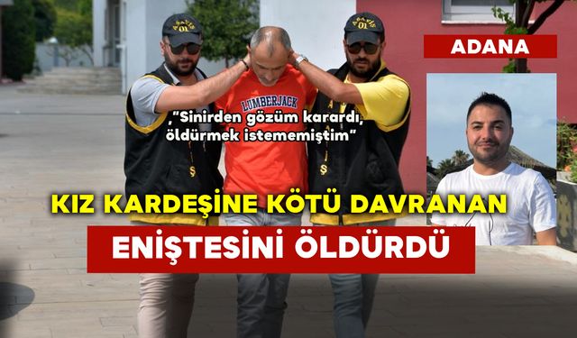 Kız Kardeşine Kötü Davranan Eniştesinin Canına Kıydı