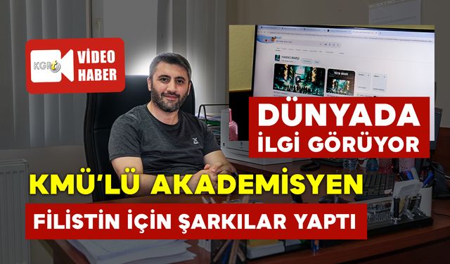 KMÜ’lü Akademisyenin Filistin İçin Yaptığı Ezgi ve Marşlar Dünyada İlgi Görüyor