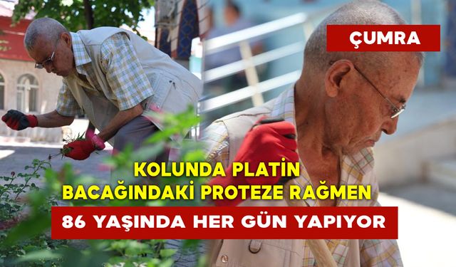 Kolunda Platin Bacağındaki Proteze Rağmen 86 Yaşında Her Gün Yapıyor