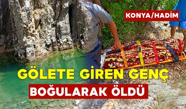 Konya'da Gölete Giren Genç Hayatını Kaybetti