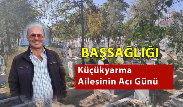 Küçükyarma Ailesinin Acı Günü