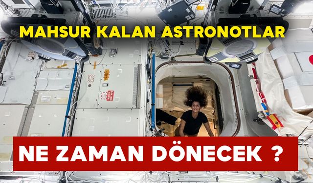 Mahsur Kalan Astronotlar Ne Zaman Dönecek ?