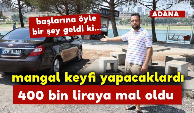 Mangal Keyfi Yapacaklardı 400 Bin Liraya Mal Oldu