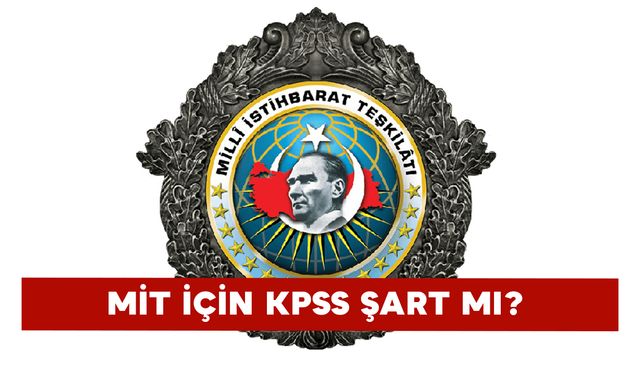 MİT için Kpss Şart mı?