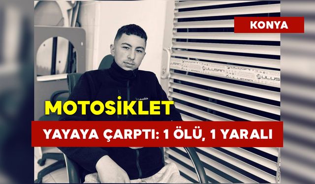 Motosiklet Yayaya Çarptı: 1 Ölü, 1 Yaralı