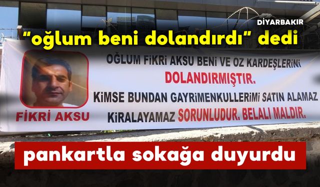 Oğlunun Kendisini Dolandırdığını İddia Eden Adam Pankartla Olayı Duyurdu