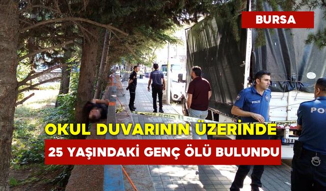 Okul Duvarının Üzerinde 25 Yaşındaki Genç Ölü Bulundu