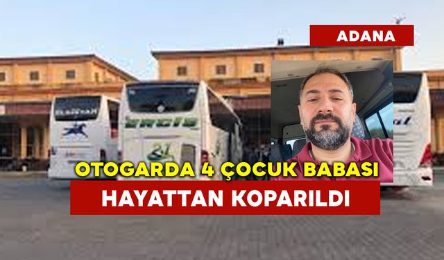 Otogarda 4 Çocuk Babası Hayattan Koparıldı