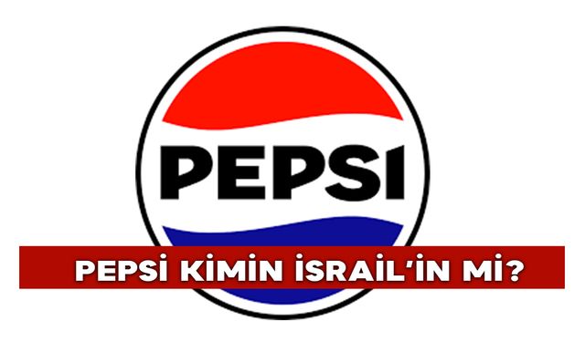 Pepsi Kimin İsrail’in mi?