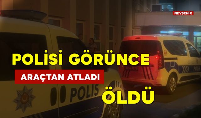 Polisi Görünce Araçtan Atlayan Şahıs Öldü