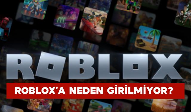 Robloxa Neden Girilmiyor?