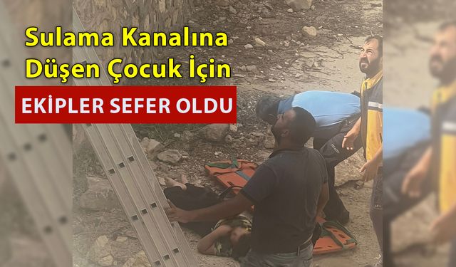 Sulama Kanalına Düşen Çocuk İçin Ekipler Sefer Oldu