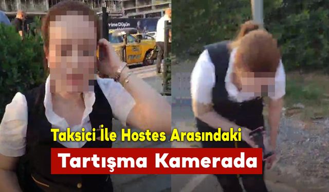 Taksici İle Hostes Arasındaki Tartışma Kamerada