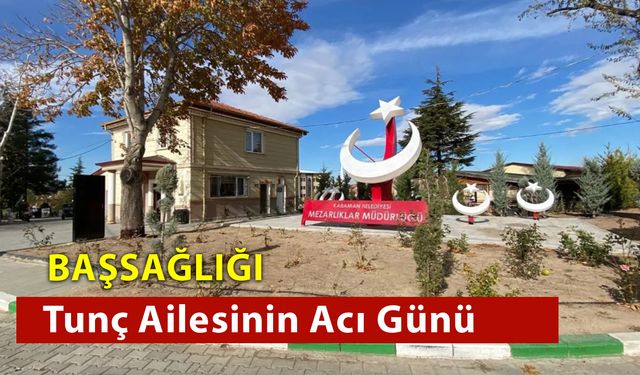 Tunç  Ailesinin Acı Günü