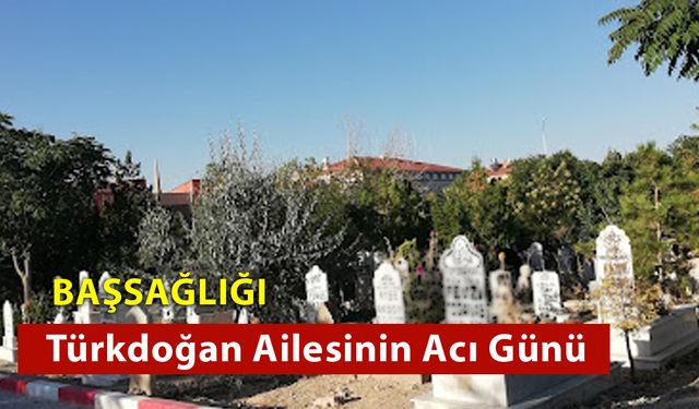 Türkdoğan Ailesinin Acı Günü