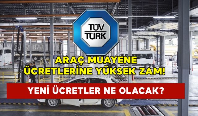 TÜVTÜRK Araç Muayene Ücretlerine Yüksek Zam: Yeni Ücretler Ne Olacak?