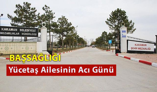 Yücetaş Ailesinin Acı Günü