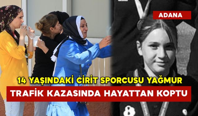 14 yaşındaki cirit sporcusu Yağmur trafik kazasında hayattan koptu