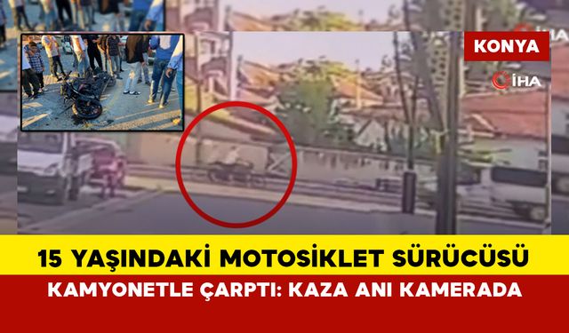 15 yaşındaki motosiklet sürücüsü kamyonetle çarpıştı: Kaza anı kamerada