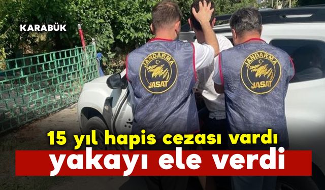 15 yıl hapis cezası vardı yakalandı