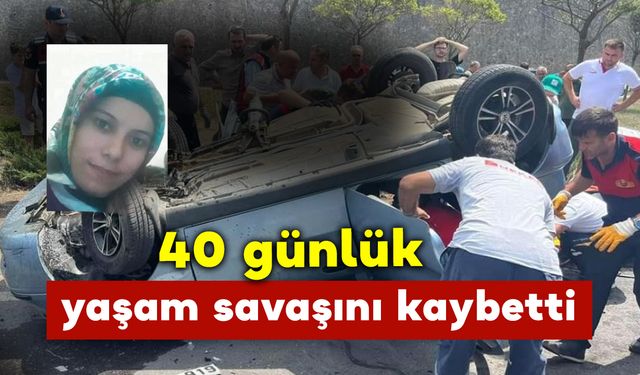 2 çocuk annesi kadın 40 günlük yaşam savaşını kaybetti