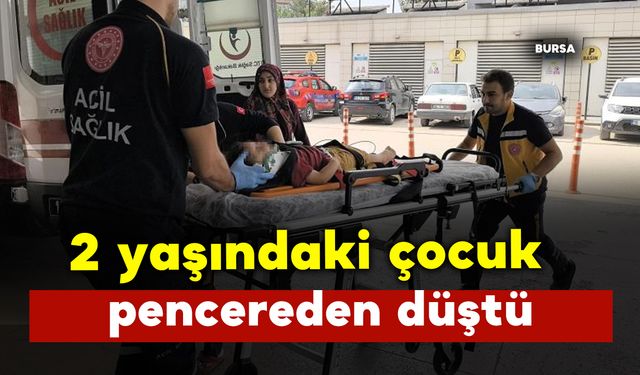 2 yaşındaki çocuk pencereden düşerek ağır yaralandı