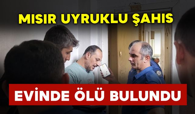 61 yaşındaki Mısır uyruklu adam evinde ölü bulundu