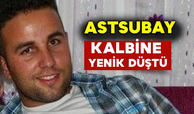 Astsubay kalbine yenik düştü