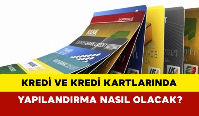 Bankanın insafına kalmış olabilirsiniz: Kredi ve kredi kartlarında yapılandırma nasıl olacak?