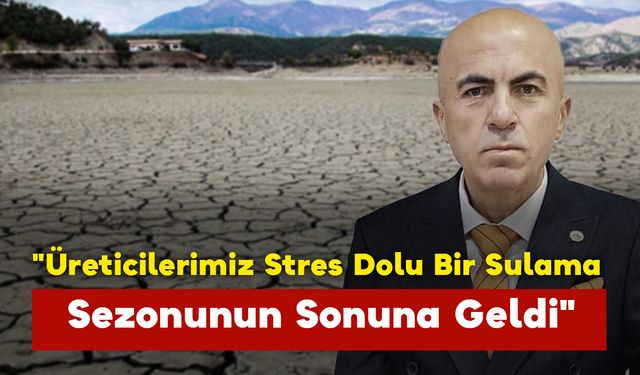 Başkan Bayram: "Üreticilerimiz Stres Dolu Bir Sulama Sezonunun Sonuna Geldi"