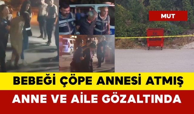 Bebeği çöpe annesi attığı ortaya çıktı