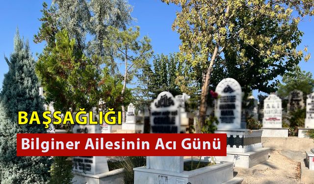 Bilginer Ailesinin Acı Kaybı