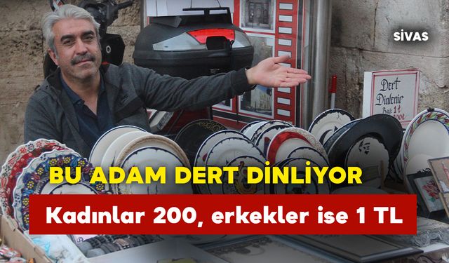 Bu adam dert dinliyor: Kadınlar 200, erkekler ise 1 TL