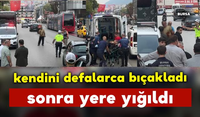 Caddede kendini defalarca bıçakladı