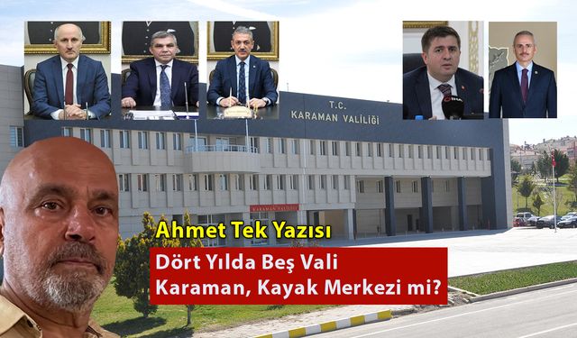 Dört Yılda Beş Vali Karaman, Kayak Merkezi mi?