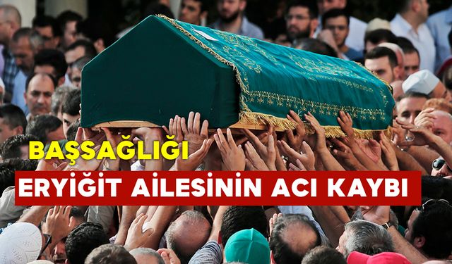 Eryiğit Ailesinin Acı Kaybı