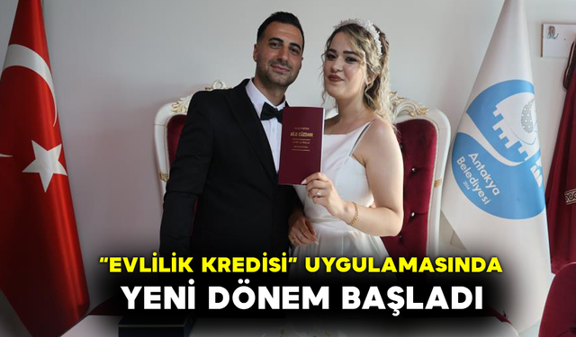 “Evlilik Kredisi” Uygulamasında Yeni Dönem Başladı