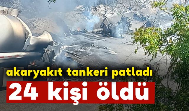 Haiti'de akaryakıt tankeri patladı: 24 kişi ölü