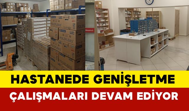 Hastanede genişletme çalışmaları devam ediyor