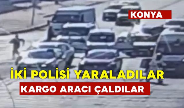 İki polisi yaralayıp kargo aracı çaldılar