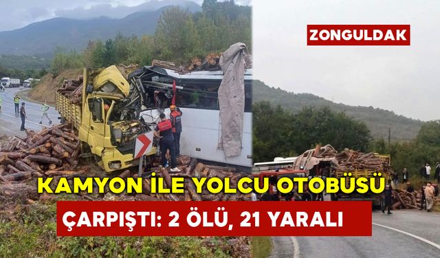 Kamyon ile Yolcu Otobüsü Çarpıştı: 2 Ölü, 21 Yaralı