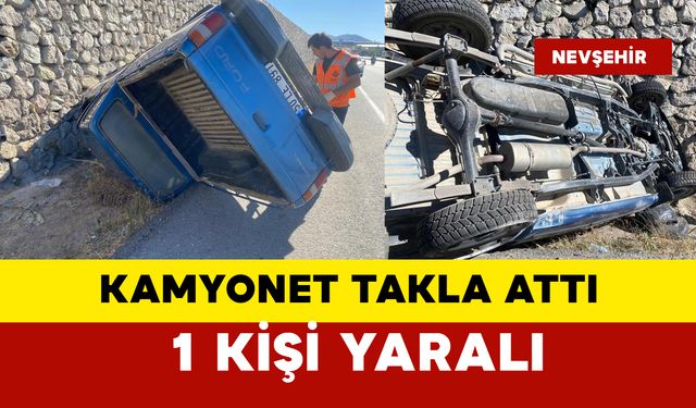 Kamyonet takla attı: 1 yaralı