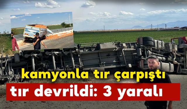 Kamyonla çarpışan tır devrildi: 3 yaralı