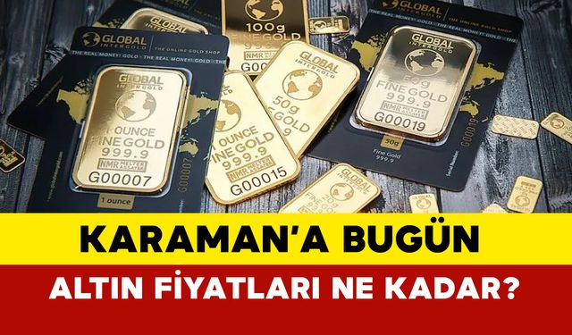 Karaman Altın Fiyatları Bugün Ne Kadar? Karaman 8 Ekim 2024 Salı Altın Fiyatları