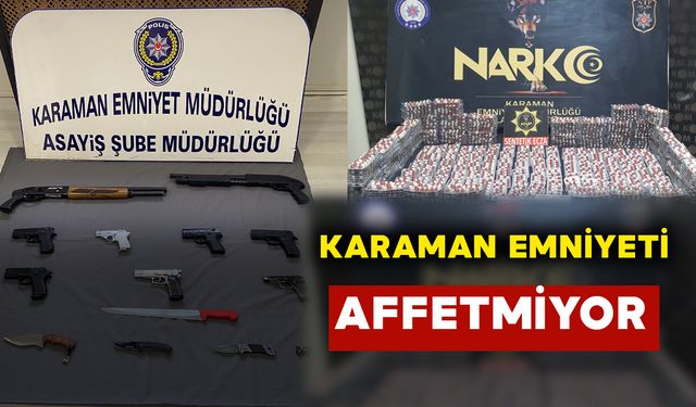 Karaman Emniyeti affetmiyor: neler yakaladılar neler