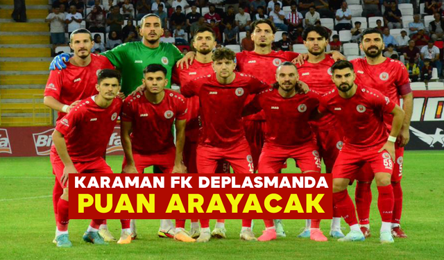 Karaman FK Deplasmanda Puan Arayacak