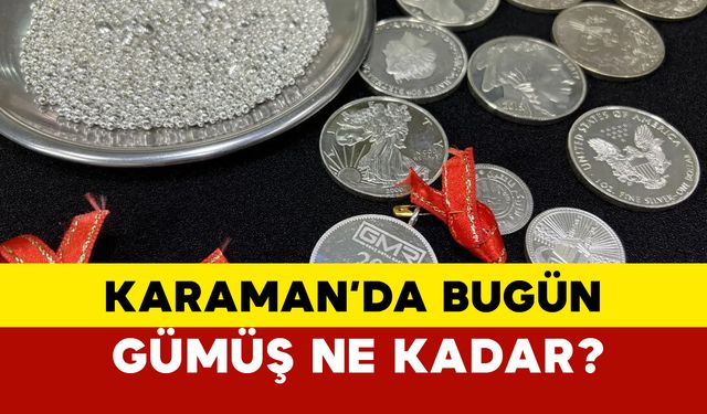 Karaman Gümüş Fiyatları Bugün Ne Kadar? 8 Ekim 2024 Salı Ne Kadar?