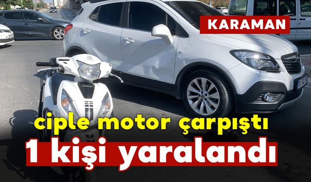 Karaman’da cip ile motosiklet çarpıştı: 1 yaralı