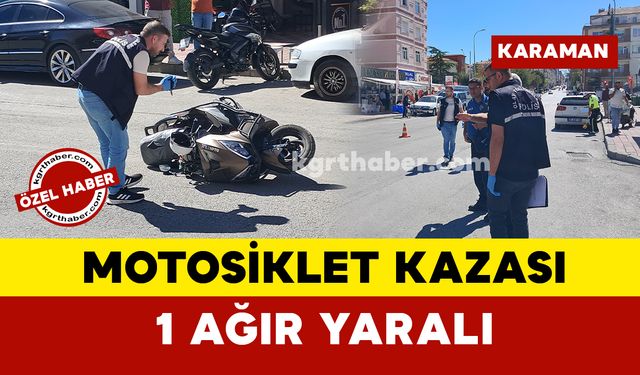 Karaman'da motosiklet kazası: 1 ağır yaralı